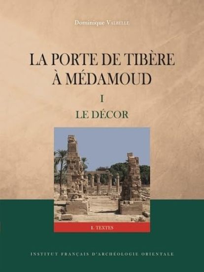 Porte de Tibere a Medamoud: Volume 1: Le Decor (Textes, Planches, Paleographie)