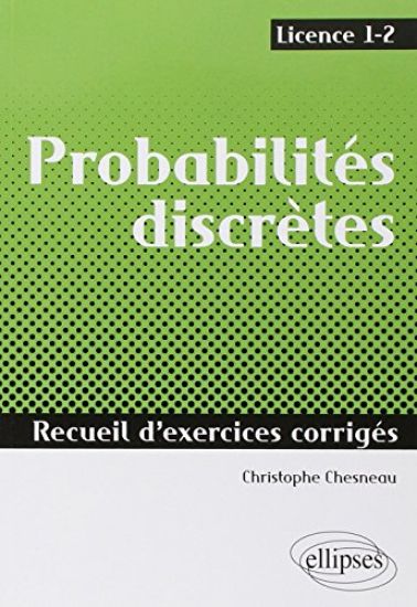 Probabilités discrètes - Recueil d'exercices corrigés - Licence 1-2