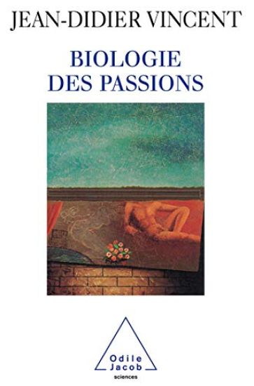 Biology of passions / Biologie des passions