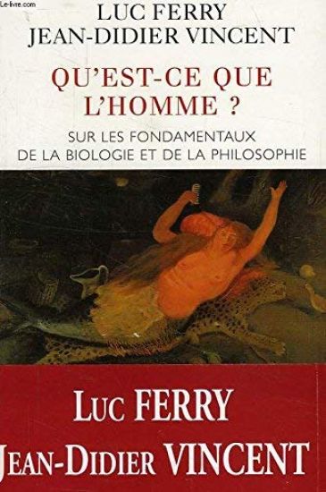 What Is Man ?: Regarding the Foundations of Biology and Philosophy / Qu'est-ce que l'homme ?: Sur les fondamentaux de la biologie et de la philosophie
