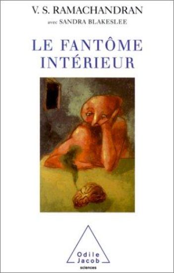 Phantoms in the Brain: Human Nature and the Architecture of the Mind / Le Fantôme intérieur