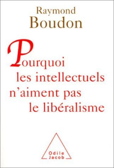 Why intellectuals don't like liberalism / Pourquoi les intellectuels n'aiment pas le libéralisme
