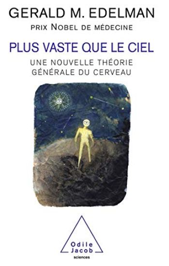Wider than the Sky / Plus vaste que le ciel: Une nouvelle théorie générale du cerveau