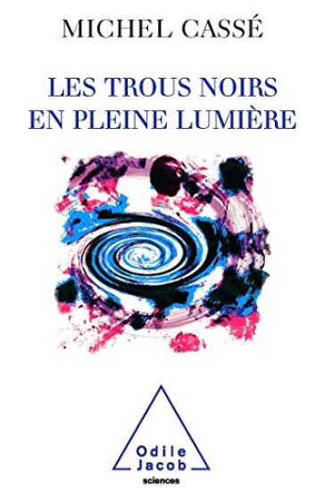 Luminous Black Holes / Les Trous noirs en pleine lumière