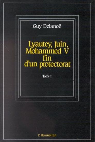Lyautey, Juin, Mohammed V, fin d'un protectorat