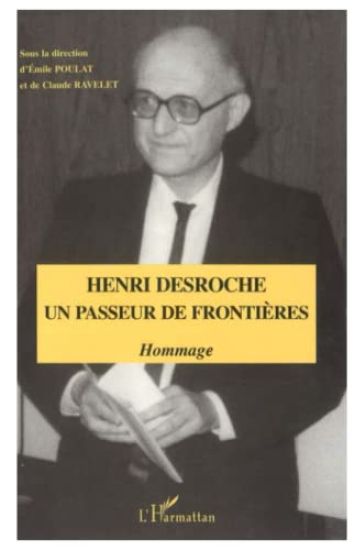 Henri Desroche un passeur de frontières