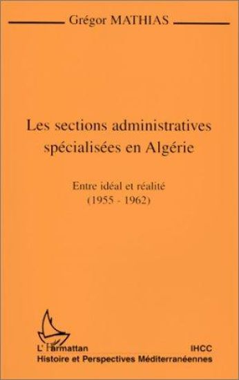 LES SECTIONS ADMINISTRATIVES SPÉCIALISÉES EN ALGÉRIE – Gregor Mathias, kirjan kansikuva