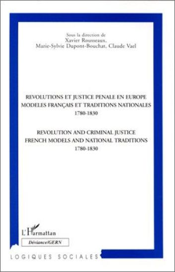 Revolutions Et Justice Penales En Europe Modeles Français Et Traditions Nationales 1780-1830