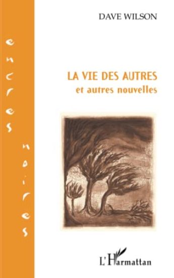 LA VIE DES AUTRES et autres nouvelles