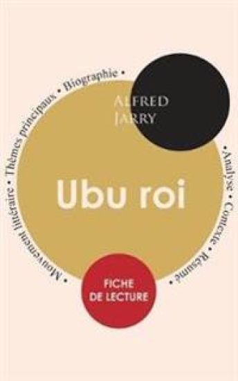 Fiche de lecture Ubu roi (Étude intégrale)