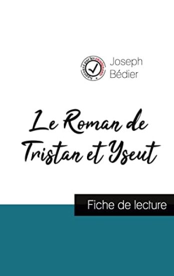 Le Roman de Tristan et Iseut de Joseph Bédier (fiche de lecture et analyse complète de l'oeuvre)