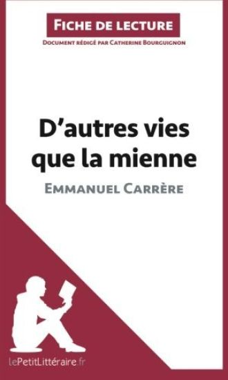 D'autres vies que la mienne d'Emmanuel Carrère (Analyse de l'oeuvre)