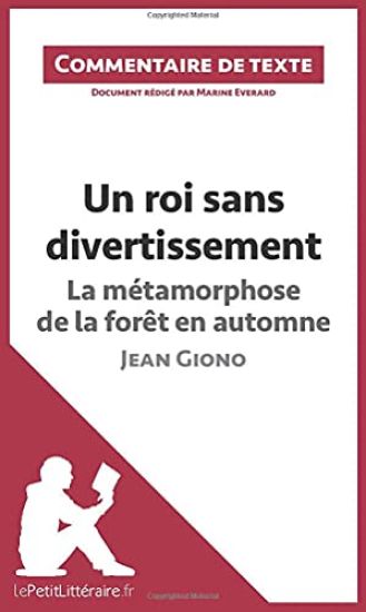 Un roi sans divertissement - La métamorphose de la forêt en automne - Jean Giono (Commentaire de texte)