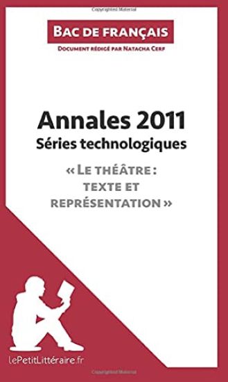 Annales 2011 Séries technologiques "Le théâtre : texte et représentation" (Bac de français)