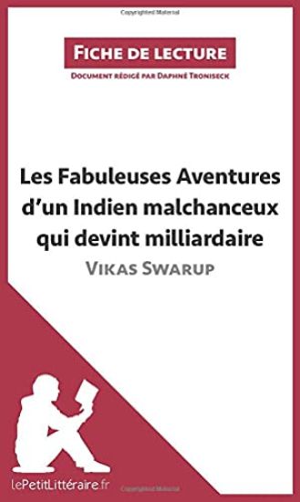 Les Fabuleuses Aventures d'un Indien malchanceux qui devint milliardaire de Vikas Swarup (Fiche de lecture)