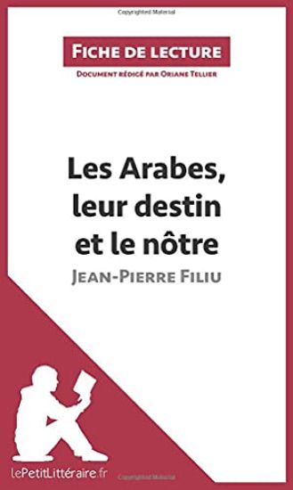Les Arabes, leur destin et le nôtre de Jean-Pierre Filiu (Fiche de lecture)