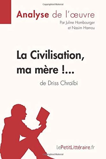 La Civilisation, ma mère !... de Driss Chraïbi (Analyse de l'oeuvre)