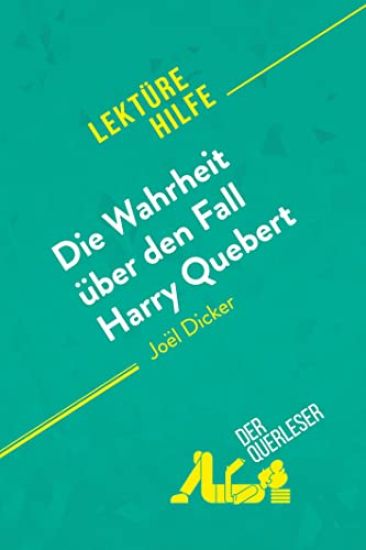 Die Wahrheit über den Fall Harry Quebert von Joël Dicker (Lektürehilfe)