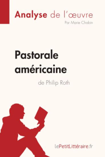 Pastorale américaine de Philip Roth (Analyse de l'oeuvre)