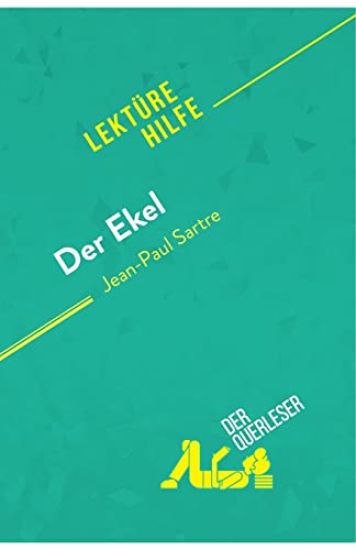 Der Ekel von Jean-Paul Sartre (Lektürehilfe): Detaillierte Zusammenfassung, Personenanalyse und Interpretation