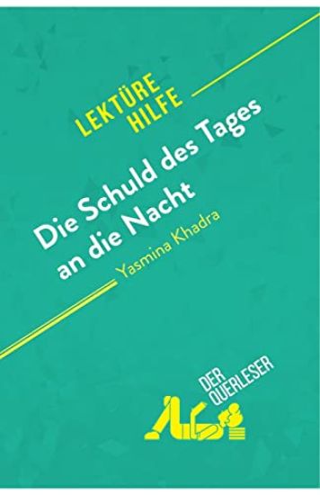 Die Schuld des Tages an die Nacht von Yasmina Khadra (Lektürehilfe): Detaillierte Zusammenfassung, Personenanalyse und Interpretation