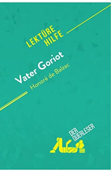 Vater Goriot von Honoré de Balzac (Lektürehilfe): Detaillierte Zusammenfassung, Personenanalyse und Interpretation
