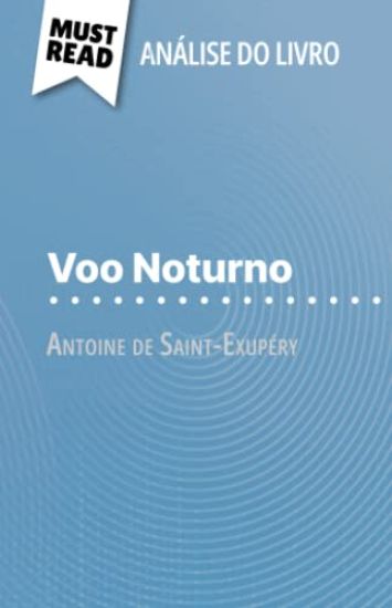 Voo Noturno de Antoine de Saint-Exupéry (Análise do livro)