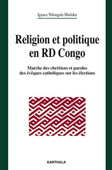 Religion et politique en RD Congo. Marche des chrétiens et paroles des évêques catholiques sur les élections