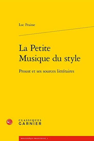 La Petite Musique Du Style: Proust Et Ses Sources Litteraires
