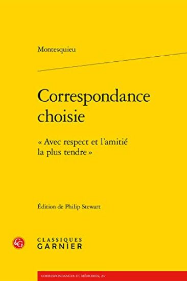 Correspondance Choisie: Avec Respect Et l'Amitie La Plus Tendre