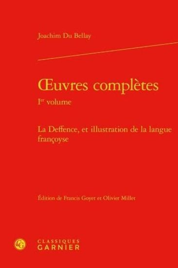 Oeuvres Completes: La Deffence, Et Illustration de la Langue Francoyse