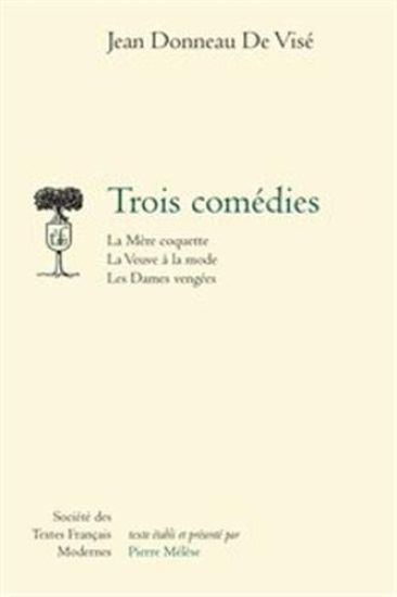 Trois Comedies: La Mere Coquette; La Veuve a la Mode; Les Dames Vengees