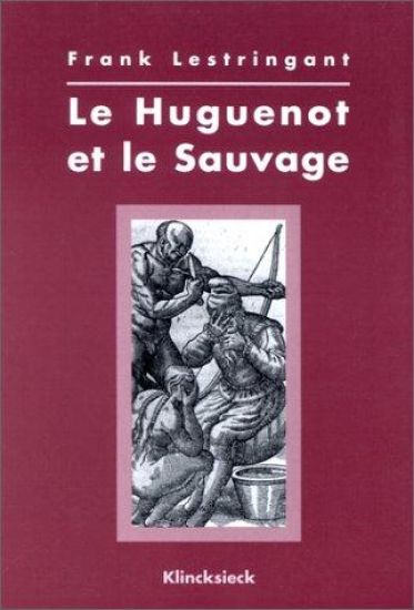 Le Huguenot Et Le Sauvage: 1555-1589