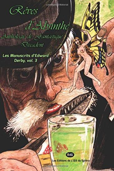 Rêves d'Absinthe: Anthologie de Fantastique Décadent