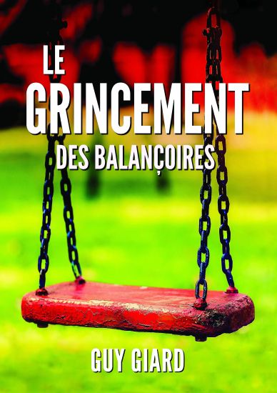 Le Grincement Des Balançoires: La véritable histoire d'une victoire sur l'abus sexuel (French Edition)