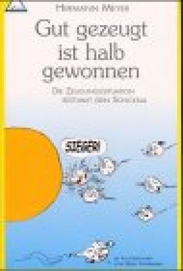 Gut gezeugt, ist halb gewonnen