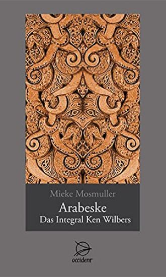 Arabeske - Das Integral Ken Wilbers