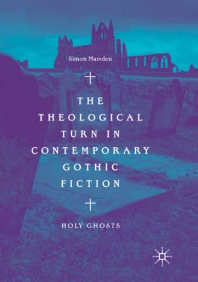 The Theological Turn in Contemporary Gothic Fiction