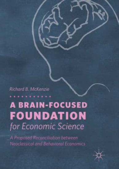 A Brain-Focused Foundation for Economic Science