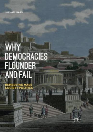 Why Democracies Flounder and Fail