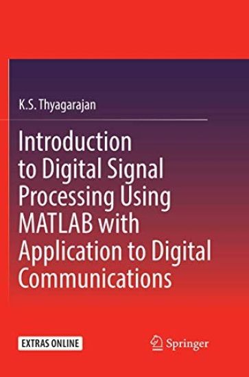Introduction to Digital Signal Processing Using MATLAB with Application to Digital Communications