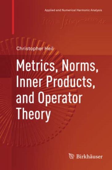 Metrics, Norms, Inner Products, and Operator Theory
