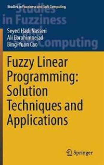Fuzzy Linear Programming: Solution Techniques and Applications