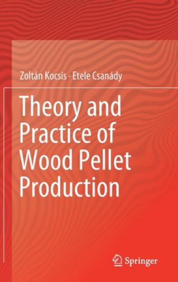 Theory and Practice of Wood Pellet Production
