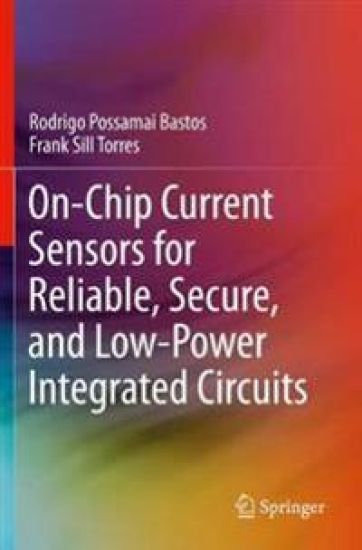 On-Chip Current Sensors for Reliable, Secure, and Low-Power Integrated Circuits