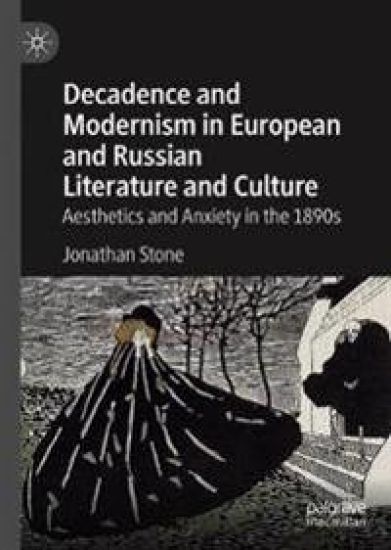 Decadence and Modernism in European and Russian Literature and Culture