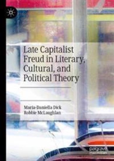 Late Capitalist Freud in Literary, Cultural, and Political Theory