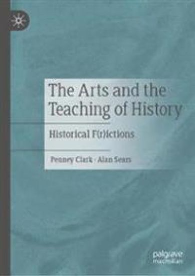 The Arts and the Teaching of History – Penney Clark, kirjan kansikuva
