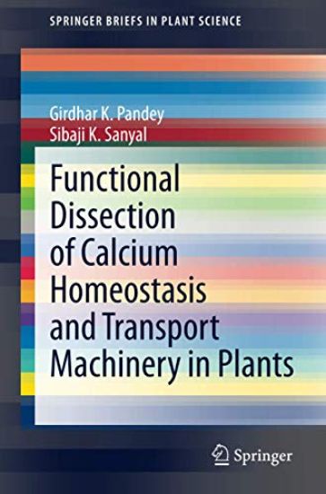 Functional Dissection of Calcium Homeostasis and Transport Machinery in Plants