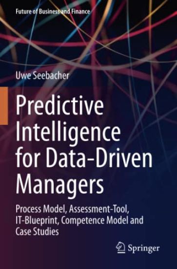 Predictive Intelligence for Data-Driven Managers